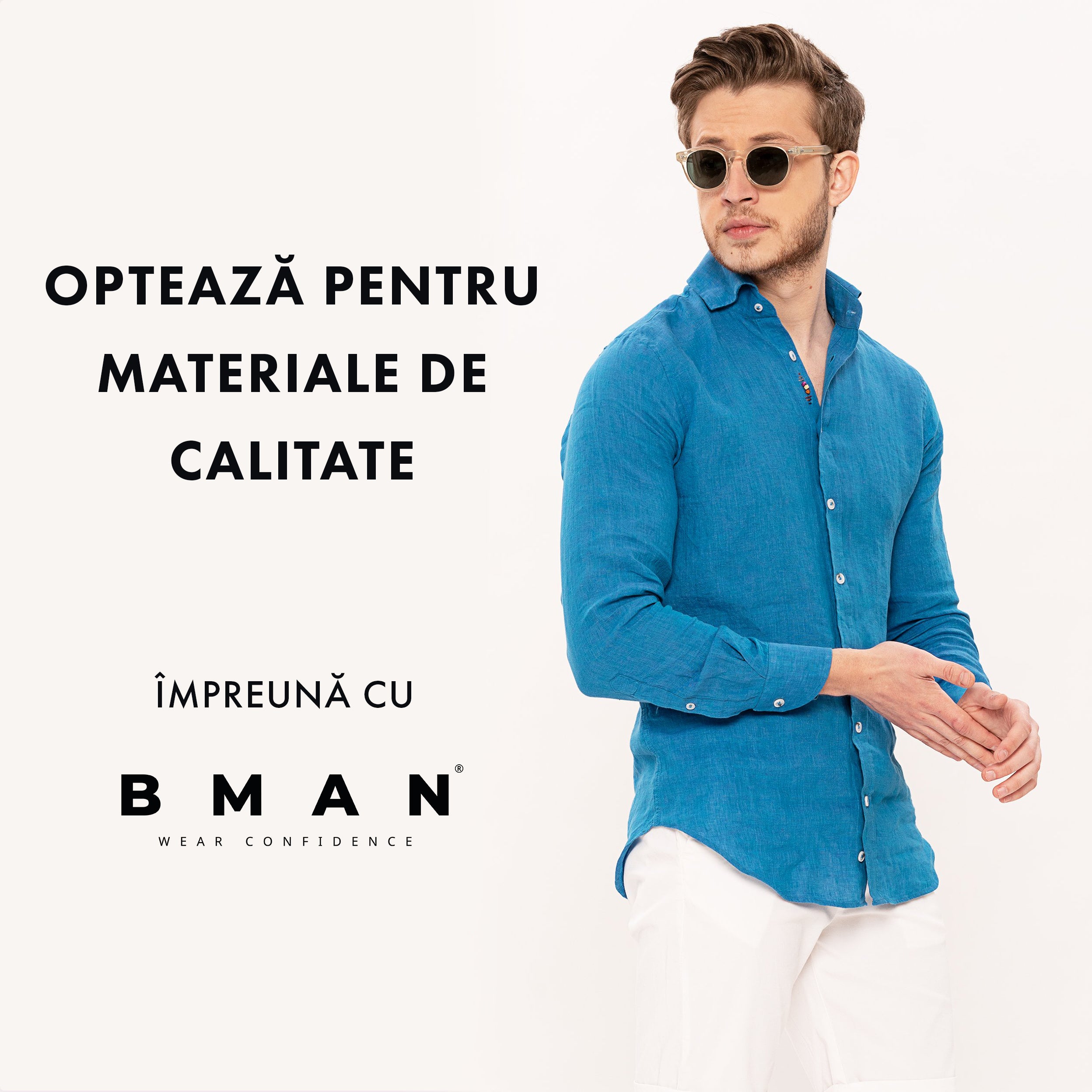 Opteaza pentru materiale de calitate impreuna cu BMan