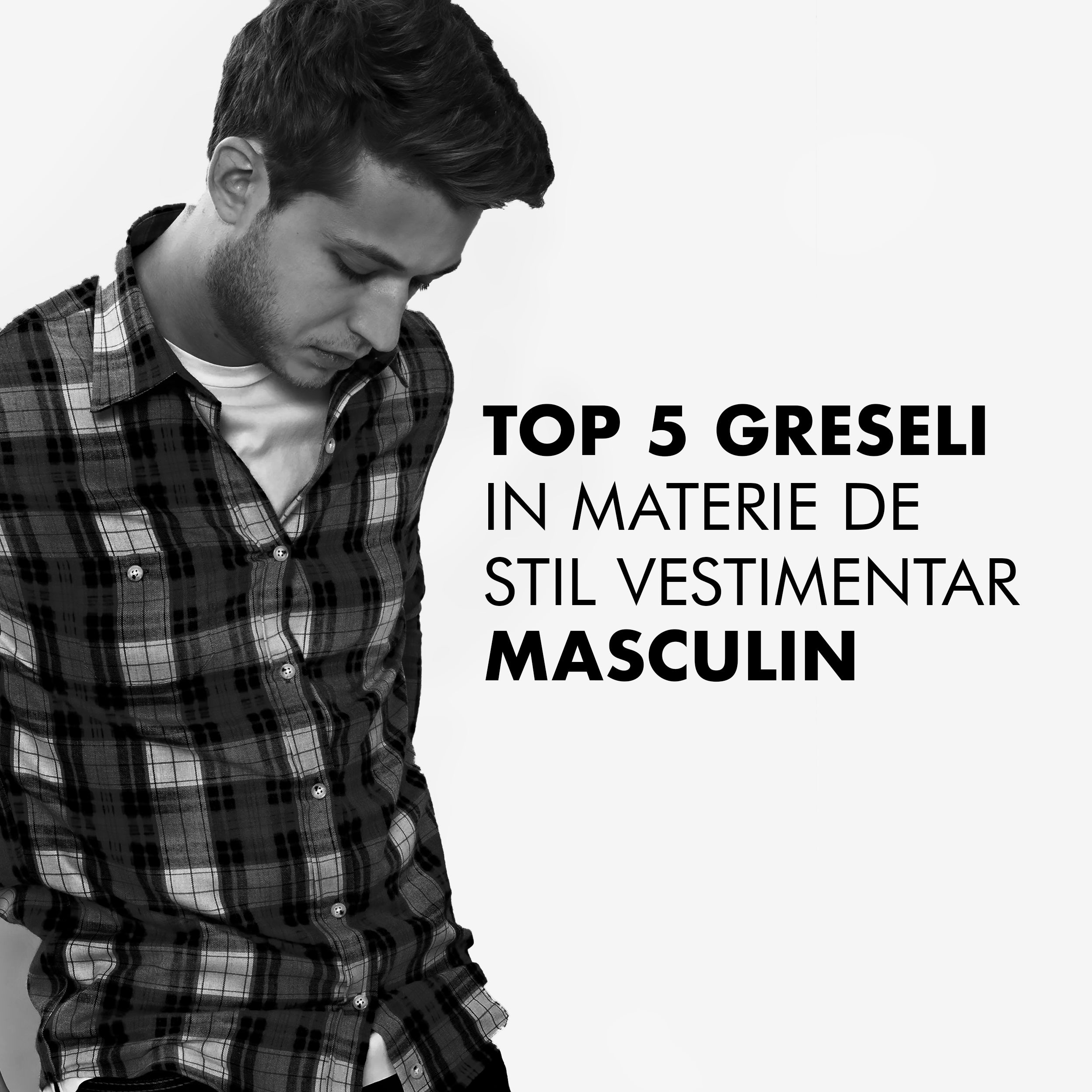 Top 5 greseli in materie de stil vestimentar masculin
