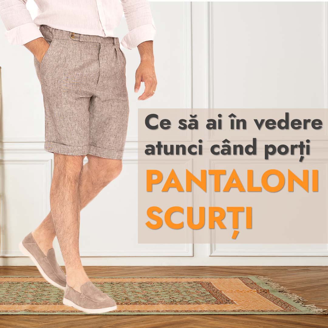 Ce sa ai in vedere atunci cand porti pantaloni scurti