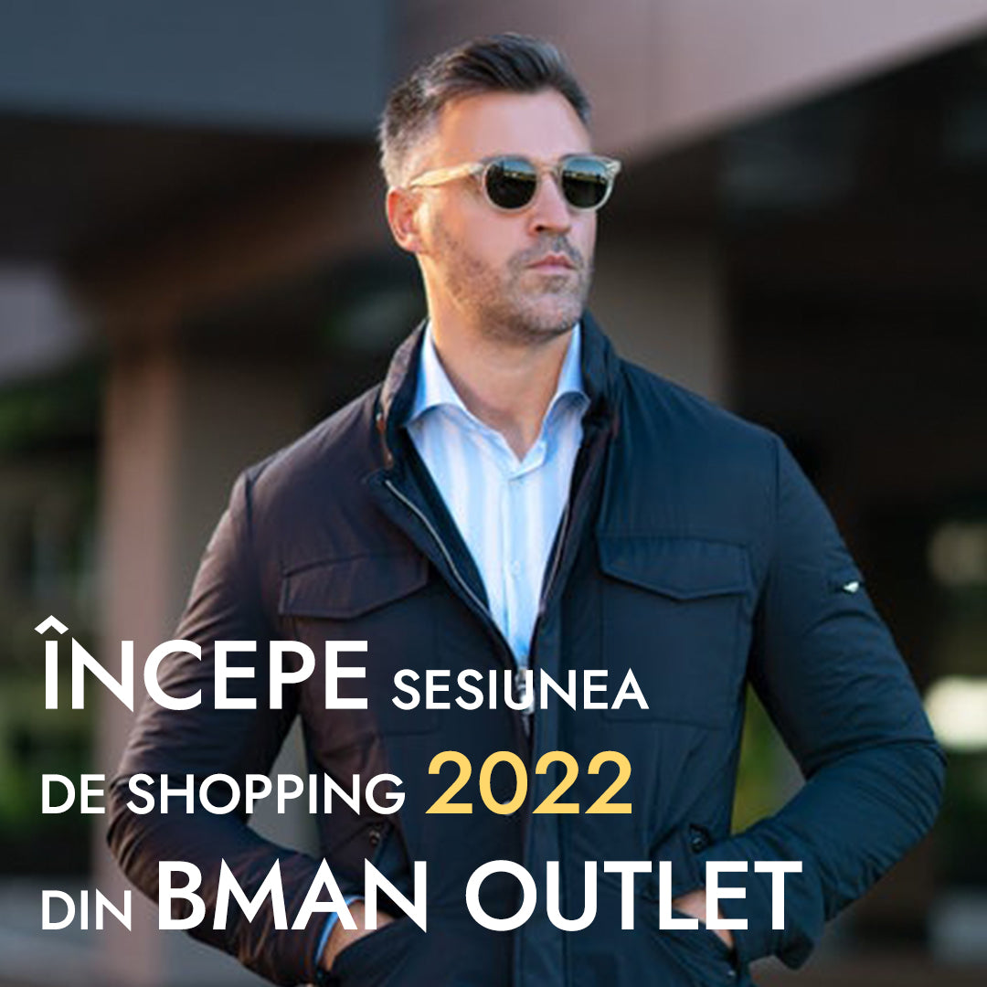 Incepe sesiunea de shopping 2022 din BMan Outlet